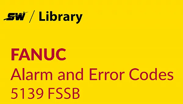 How to Solve Fanuc Servo Alarm 5139 FSSB?